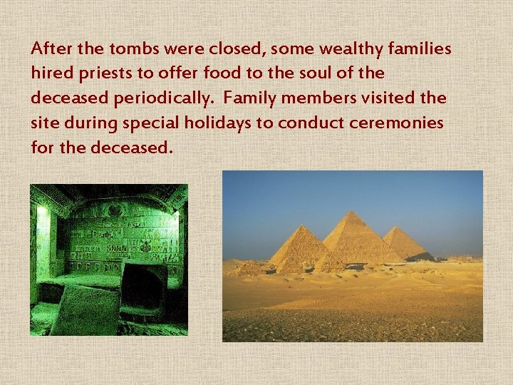 After the tombs were closed, some wealthy families hired priests to offer food to