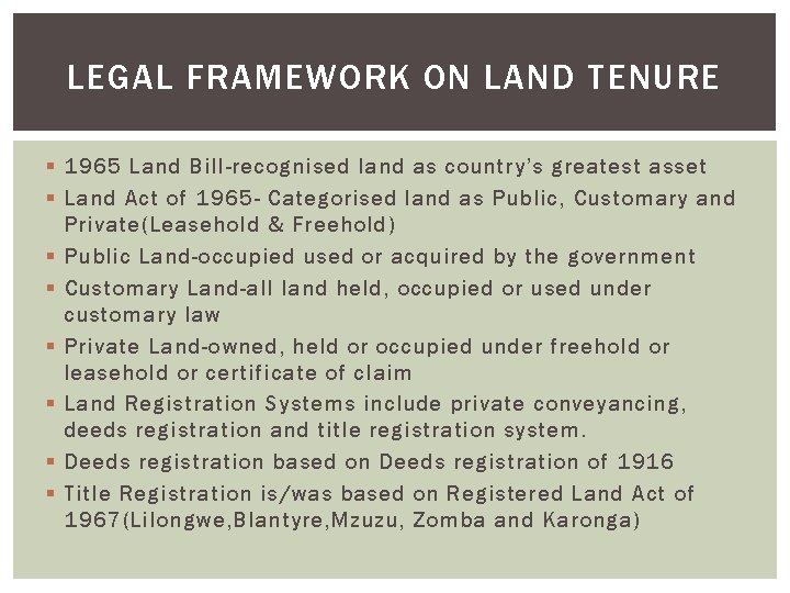 LEGAL FRAMEWORK ON LAND TENURE § 1965 Land Bill-recognised land as country’s greatest asset