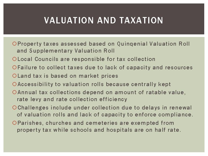 VALUATION AND TAXATION Property taxes assessed based on Quinqenial Valuation Roll and Supplementary Valuation