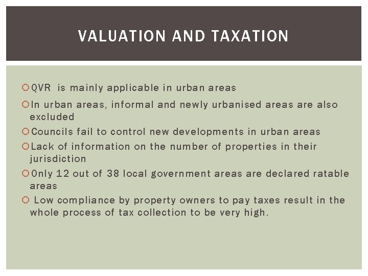 VALUATION AND TAXATION QVR is mainly applicable in urban areas In urban areas, informal