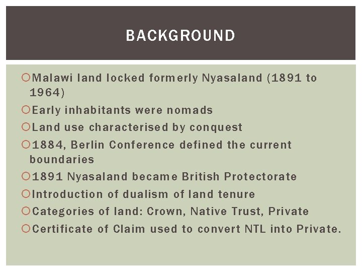 BACKGROUND Malawi land locked formerly Nyasaland (1891 to 1964) Early inhabitants were nomads Land