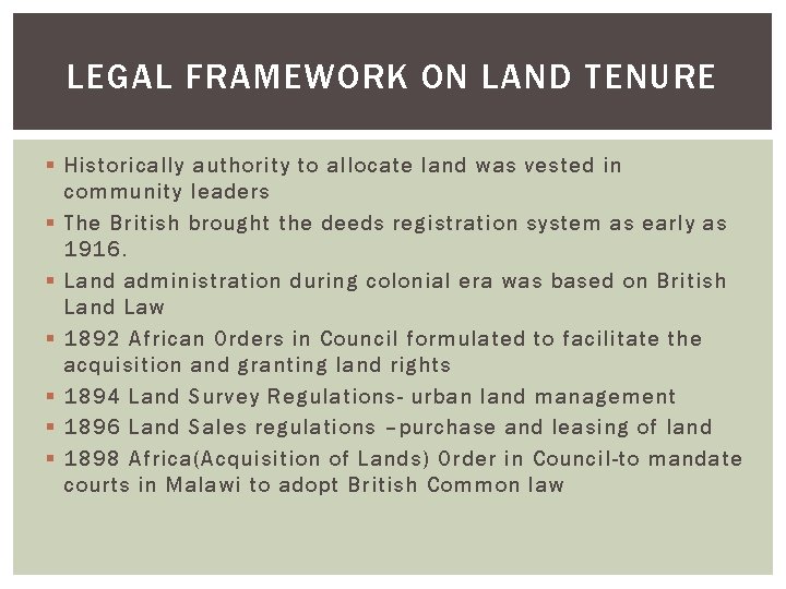 LEGAL FRAMEWORK ON LAND TENURE § Historically authority to allocate land was vested in
