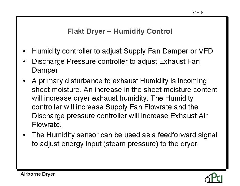 OH 8 Flakt Dryer – Humidity Control • Humidity controller to adjust Supply Fan