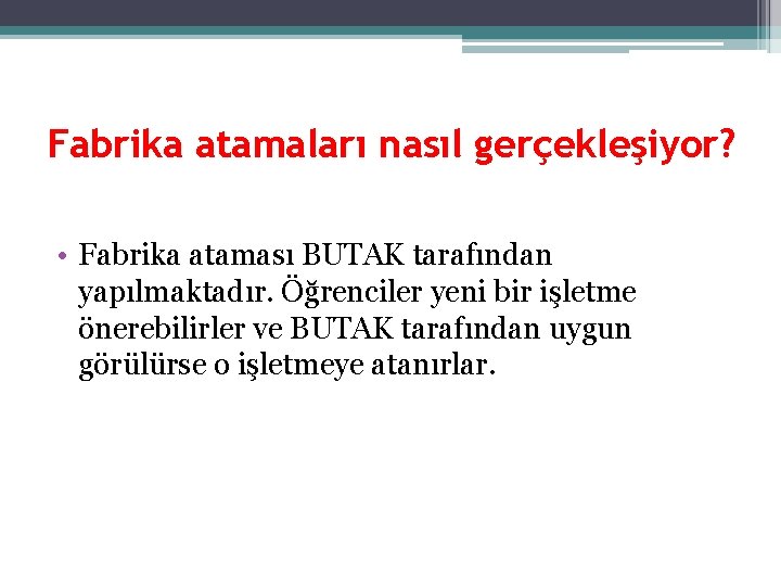 Fabrika atamaları nasıl gerçekleşiyor? • Fabrika ataması BUTAK tarafından yapılmaktadır. Öğrenciler yeni bir işletme