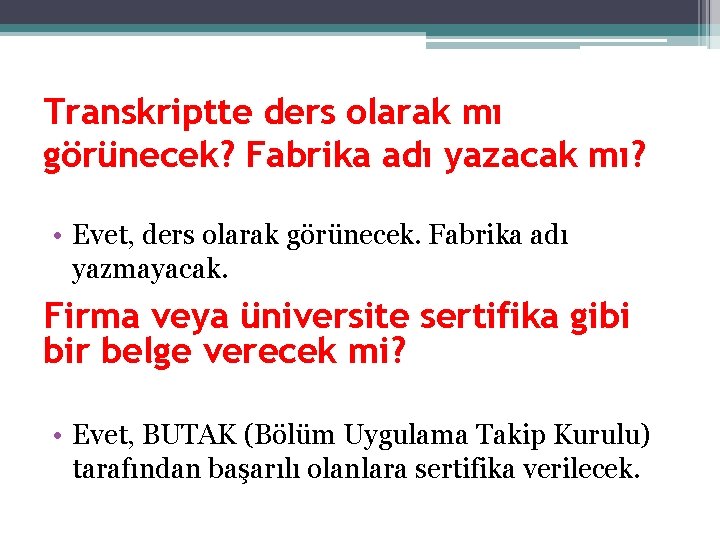 Transkriptte ders olarak mı görünecek? Fabrika adı yazacak mı? • Evet, ders olarak görünecek.