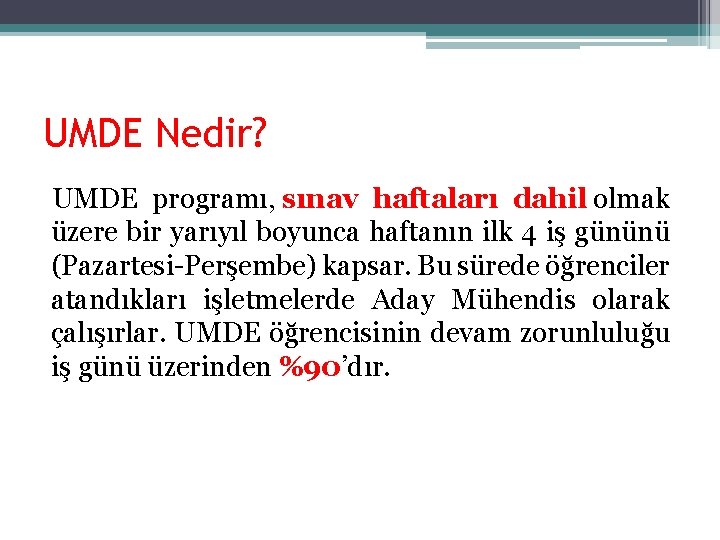 UMDE Nedir? UMDE programı, sınav haftaları dahil olmak üzere bir yarıyıl boyunca haftanın ilk