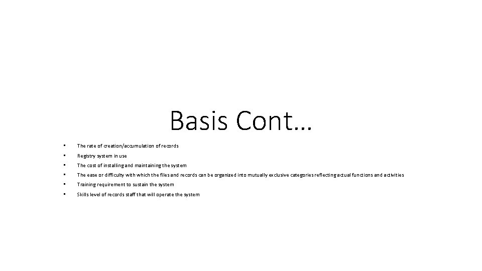 Basis Cont… • The rate of creation/accumulation of records • Registry system in use Basis Cont… • The rate of creation/accumulation of records • Registry system in use