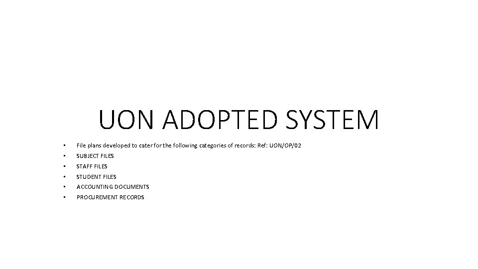 UON ADOPTED SYSTEM • File plans developed to cater for the following categories of UON ADOPTED SYSTEM • File plans developed to cater for the following categories of