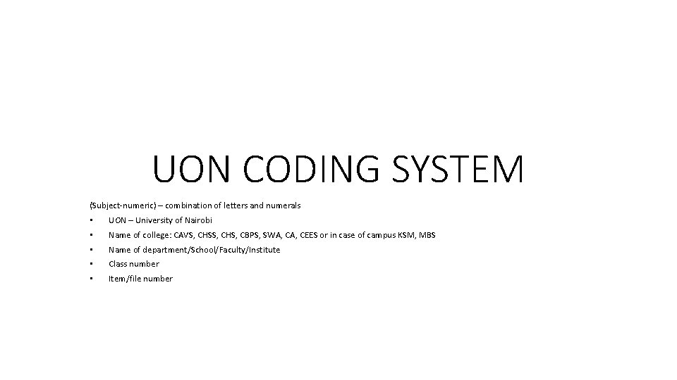 UON CODING SYSTEM (Subject-numeric) – combination of letters and numerals • UON – University UON CODING SYSTEM (Subject-numeric) – combination of letters and numerals • UON – University