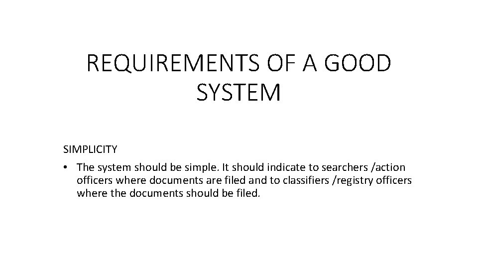 REQUIREMENTS OF A GOOD SYSTEM SIMPLICITY • The system should be simple. It should REQUIREMENTS OF A GOOD SYSTEM SIMPLICITY • The system should be simple. It should