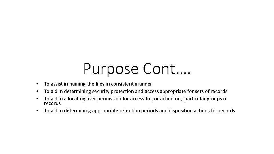 Purpose Cont…. • • To assist in naming the files in consistent manner To Purpose Cont…. • • To assist in naming the files in consistent manner To