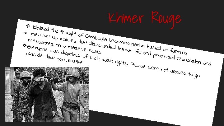 Khmer Rouge ❖ Idoliz ed the thought ❖ th ey set of Cam u