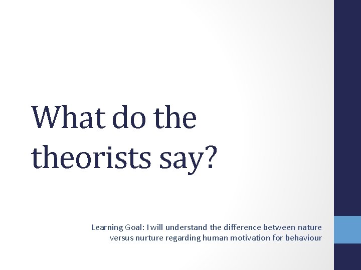 What do theorists say? Learning Goal: I will understand the difference between nature versus
