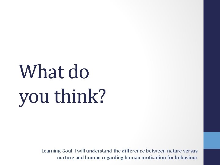 What do you think? Learning Goal: I will understand the difference between nature versus