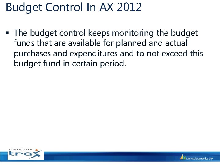 Budget Control In AX 2012 § The budget control keeps monitoring the budget funds