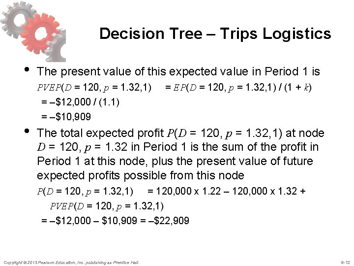 Decision Tree – Trips Logistics • The present value of this expected value in