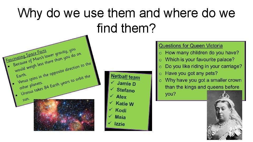 Why do we use them and where do we find them? 