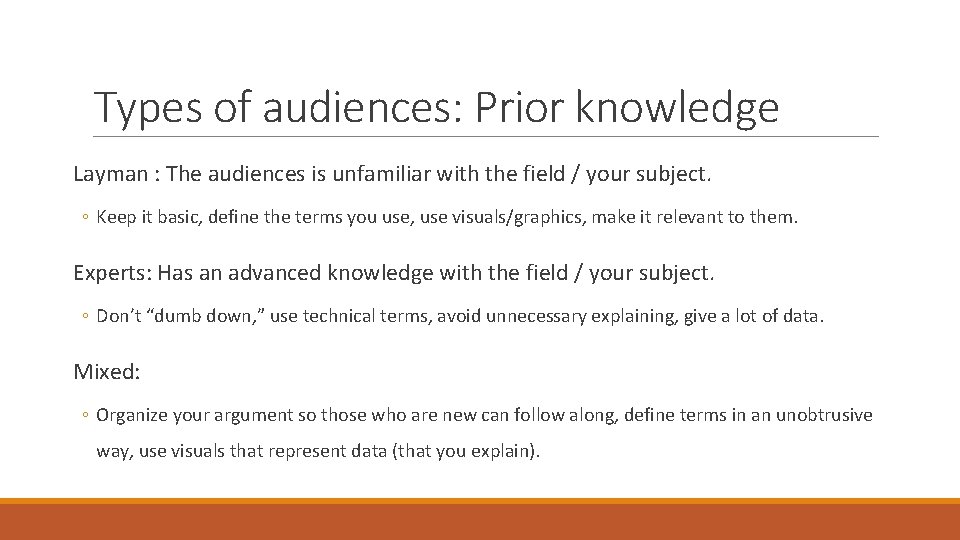 Types of audiences: Prior knowledge Layman : The audiences is unfamiliar with the field