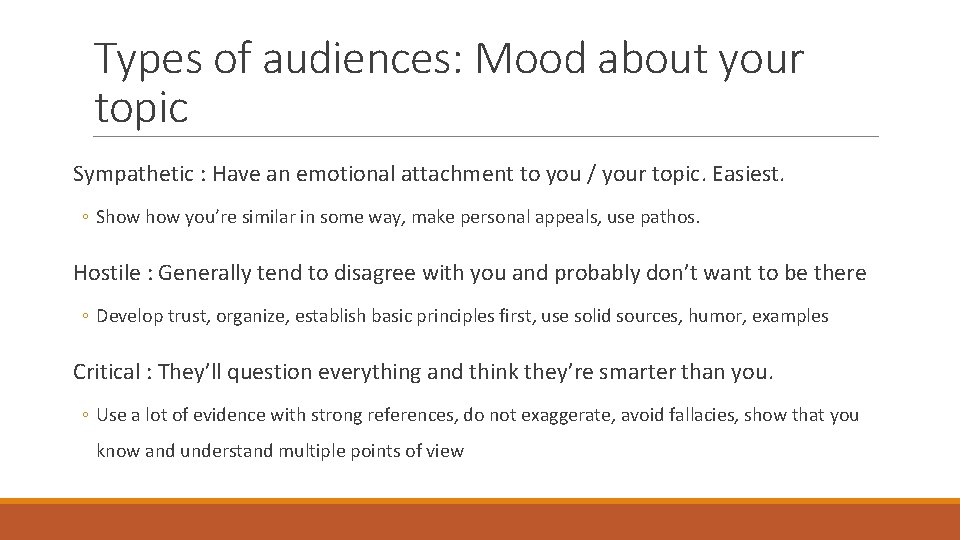 Types of audiences: Mood about your topic Sympathetic : Have an emotional attachment to