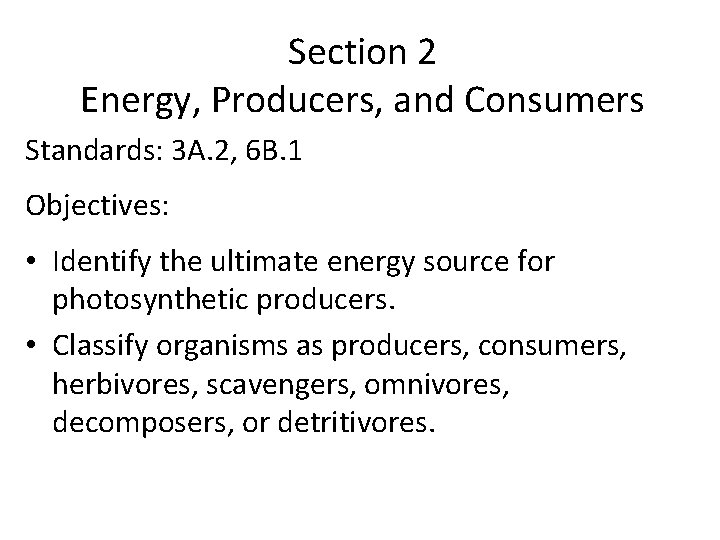 Section 2 Energy, Producers, and Consumers Standards: 3 A. 2, 6 B. 1 Objectives: