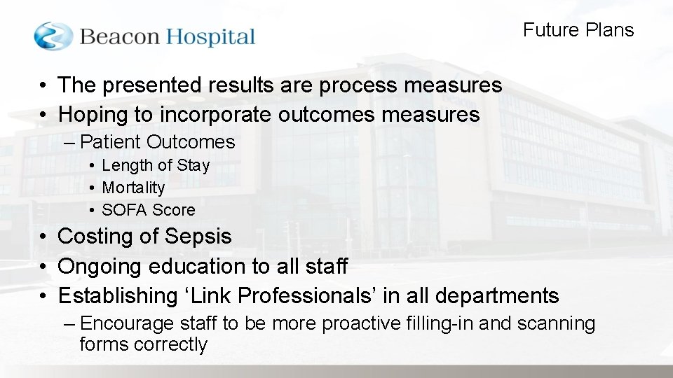 Future Plans • The presented results are process measures • Hoping to incorporate outcomes