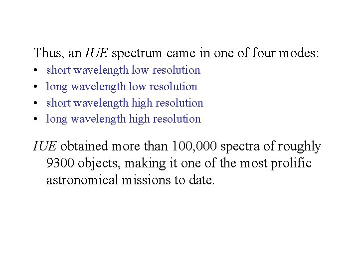 Thus, an IUE spectrum came in one of four modes: • • short wavelength