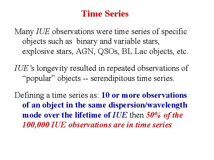 Time Series Many IUE observations were time series of specific objects such as binary