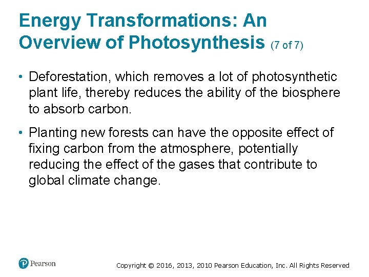 Energy Transformations: An Overview of Photosynthesis (7 of 7) • Deforestation, which removes a