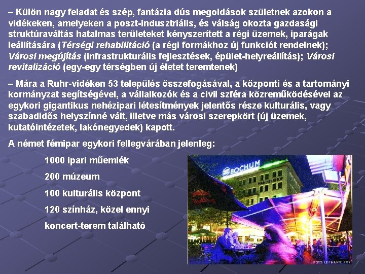 – Külön nagy feladat és szép, fantázia dús megoldások születnek azokon a vidékeken, amelyeken