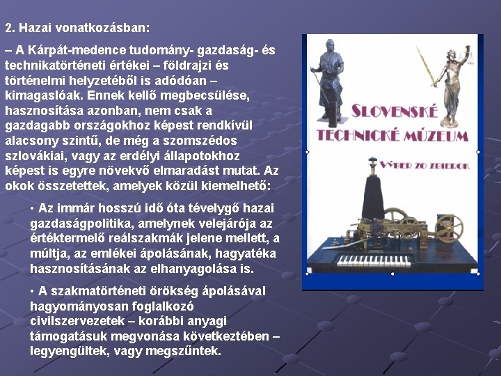 2. Hazai vonatkozásban: – A Kárpát medence tudomány gazdaság és technikatörténeti értékei – földrajzi
