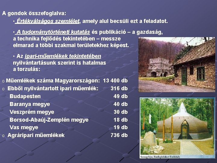 A gondok összefoglalva: • Értékválságos szemlélet, amely alul becsüli ezt a feladatot. • A
