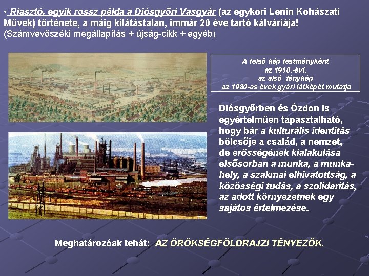  • Riasztó, egyik rossz példa a Diósgyőri Vasgyár (az egykori Lenin Kohászati Művek)