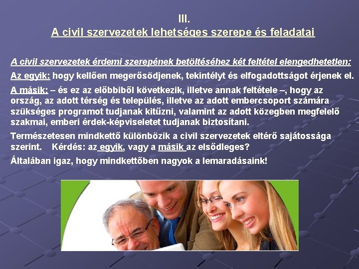 III. A civil szervezetek lehetséges szerepe és feladatai A civil szervezetek érdemi szerepének betöltéséhez