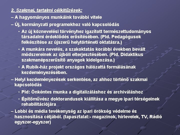 2. Szakmai, tartalmi célkitűzések: – A hagyományos munkáink további vitele – Új, kormányzati programokhoz