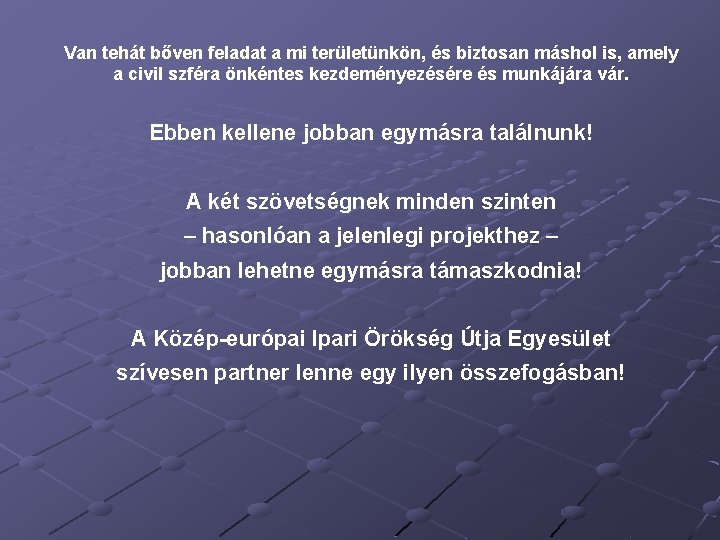 Van tehát bőven feladat a mi területünkön, és biztosan máshol is, amely a civil