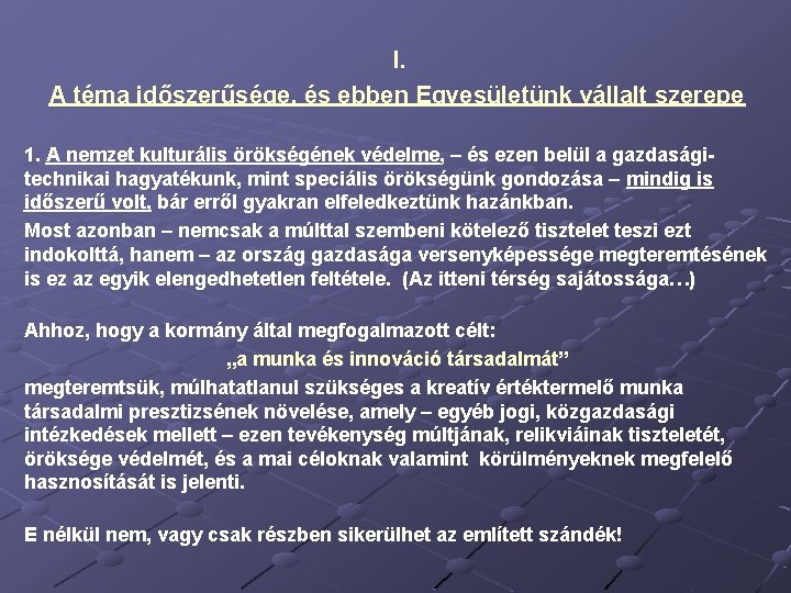 I. A téma időszerűsége, és ebben Egyesületünk vállalt szerepe 1. A nemzet kulturális örökségének