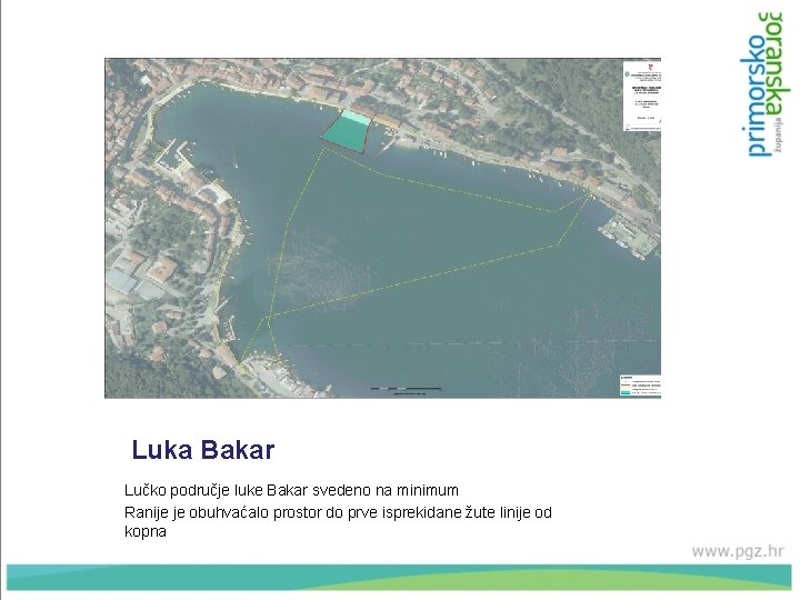 Luka Bakar Lučko područje luke Bakar svedeno na minimum Ranije je obuhvaćalo prostor do