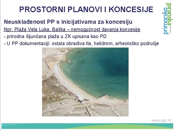 PROSTORNI PLANOVI I KONCESIJE Neusklađenost PP s inicijativama za koncesiju Npr. Plaža Vela Luka,