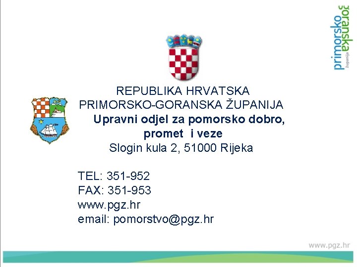 REPUBLIKA HRVATSKA PRIMORSKO-GORANSKA ŽUPANIJA Upravni odjel za pomorsko dobro, promet i veze Slogin kula