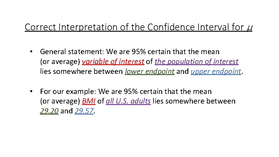 Correct Interpretation of the Confidence Interval for µ • General statement: We are 95%