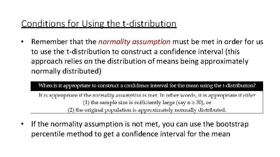 Conditions for Using the t-distribution • Remember that the normality assumption must be met