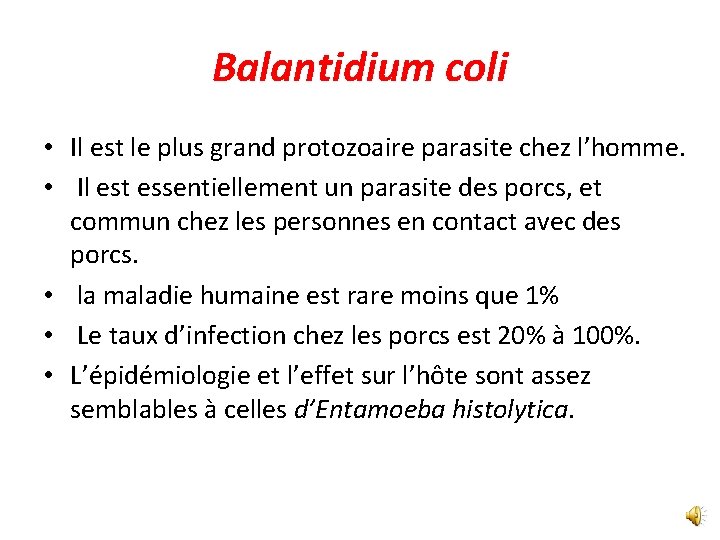 Balantidium coli • Il est le plus grand protozoaire parasite chez l’homme. • Il