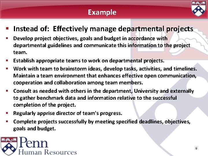 Example § Instead of: Effectively manage departmental projects § Develop project objectives, goals and