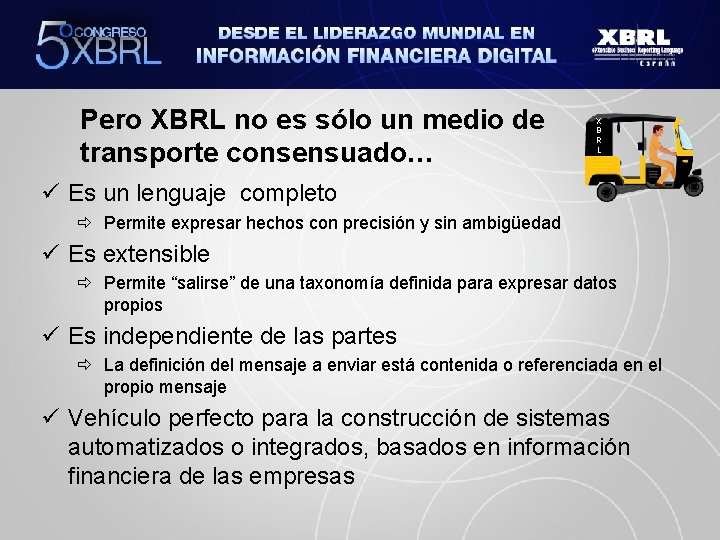 Pero XBRL no es sólo un medio de transporte consensuado… X B R L