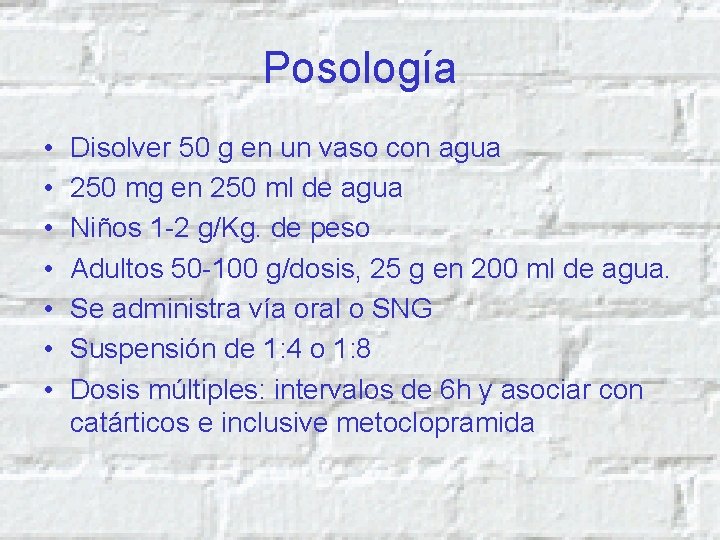 Posología • • Disolver 50 g en un vaso con agua 250 mg en