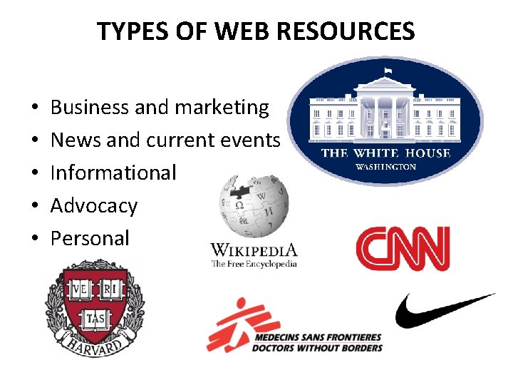 TYPES OF WEB RESOURCES • • • Business and marketing News and current events