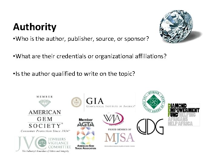 Authority • Who is the author, publisher, source, or sponsor? • What are their