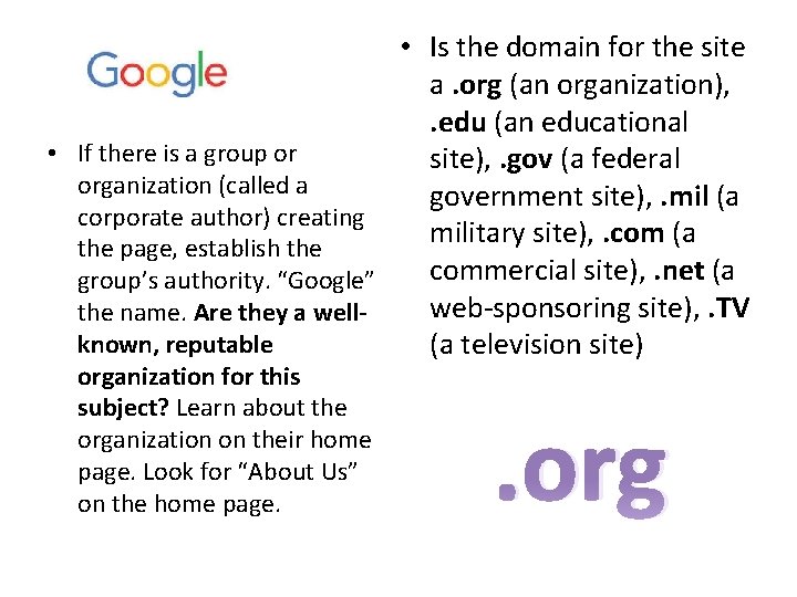  • Is the domain for the site a. org (an organization), . edu