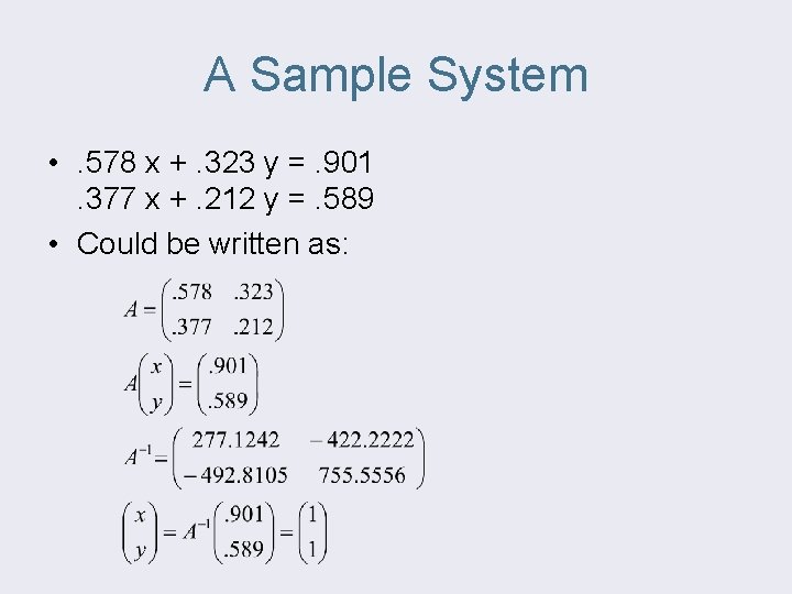 A Sample System • . 578 x +. 323 y =. 901. 377 x