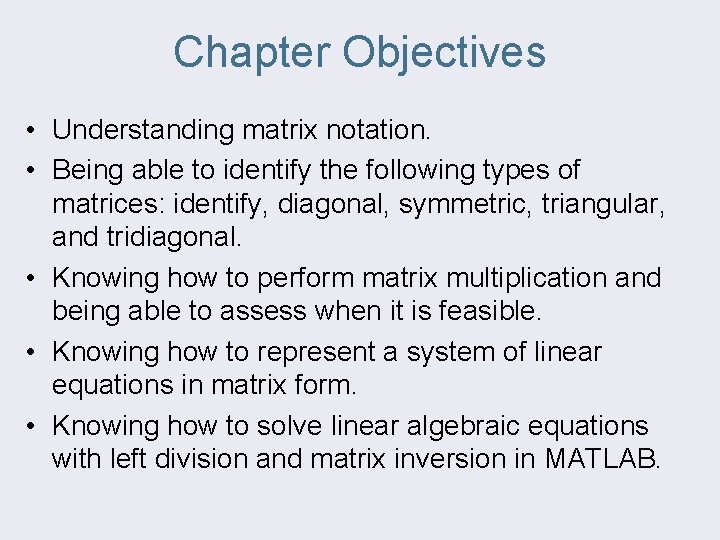 Chapter Objectives • Understanding matrix notation. • Being able to identify the following types